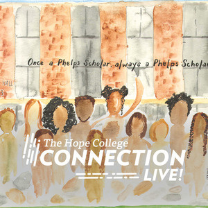 The Hope College Connection Live | Phelps Scholars